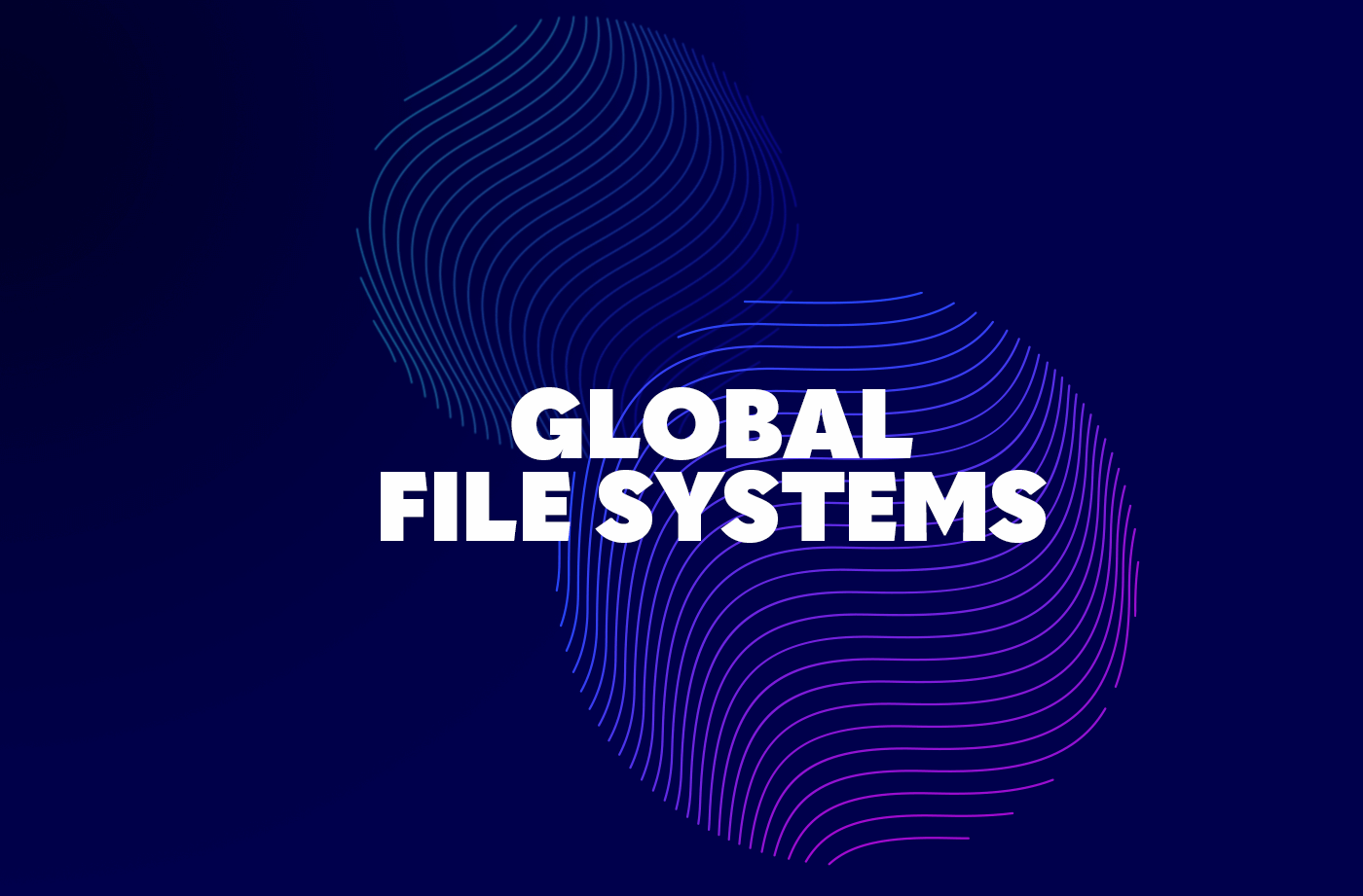 Global File Systems: Architecting Modern GFS for Today’s Dynamic Enterprise